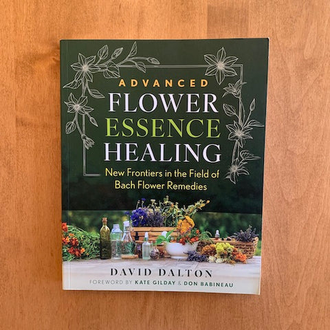 Advanced Flower Essence Healing by David Dalton